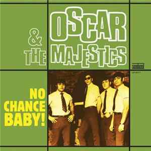 Oscar & The Majestics - No Chance Baby! FLAC