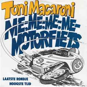 Toni Macaroni - Me-Me-Me-Me-Motorfiets / Laatste Rondje Hoogste Tijd FLAC