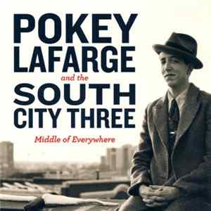 Pokey Lafarge And The South City Three - Middle Of Everywhere FLAC