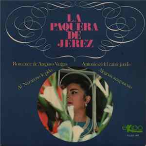 La Paquera De Jerez - Romance De Amparo Vargas / Al Nazareno Le Pido / Antonio El Del Cante Jondo / Alegrias Aragonesas FLAC