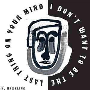 H. Hawkline - Last Thing On Your Mind FLAC