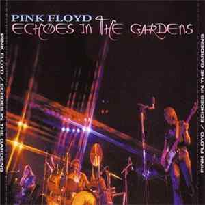 Pink Floyd - Echoes In The Gardens FLAC