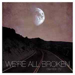 We.re All Broken - Blacktop Cry FLAC