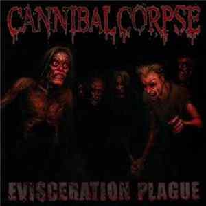 Cannibal Corpse - Evisceration Plague FLAC