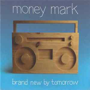 Money Mark - Brand New By Tomorrow FLAC