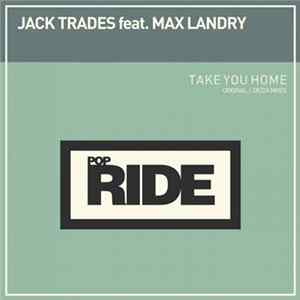 Jack Trades feat. Max Landry - Take You Home FLAC