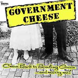Government Cheese - Come On Back To Bowling Green And Marry Me FLAC