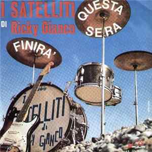 I Satelliti Di Ricky Gianco - Finirà / Questa Sera FLAC