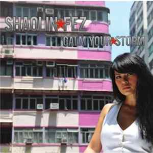 Shaolin Fez - Calm Your Storm FLAC