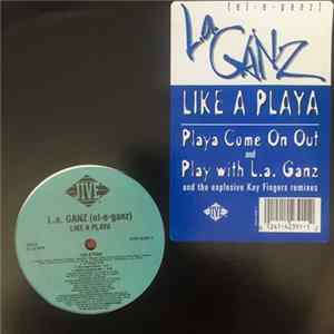 L.A. Ganz - Like A Playa FLAC