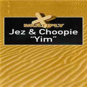 Jez & Choopie - Yim FLAC