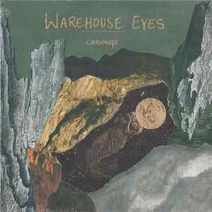 Warehouse Eyes - Carvings FLAC