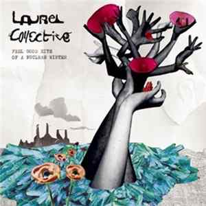 The Laurel Collective - Feel Good Hits Of A Nuclear Winter FLAC