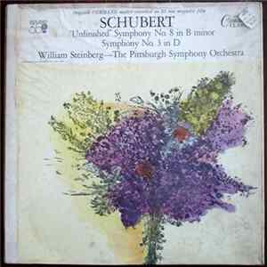 Schubert ‎– William Steinberg, The Pittsburgh Symphony Orchestra - "Unfinished" Symphony No. 8 In B Minor / Symphony No. 3 In D FLAC