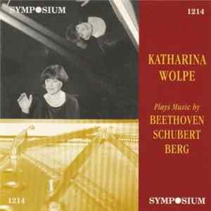 Katharina Wolpe : Beethoven, Schubert, Berg - Katharina Wolpe Plays Music By Beethoven, Schubert, Berg FLAC