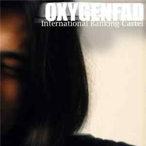 Oxygenfad - International Banking Cartel FLAC