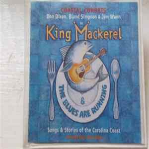 Don Dixon, Bland Simpson & Jim Wann - King Mackerel & The Blues Are Running (Songs And Stories Of The Carolina Coast) FLAC