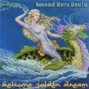 Second Rate Brain - Welcome Golden Dream FLAC