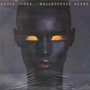Grace Jones - Bulletproof Heart FLAC