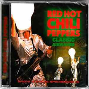 Red Hot Chili Peppers - Classic Airwaves FLAC