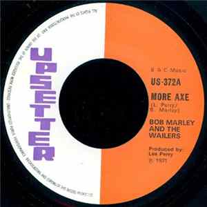 Bob Marley & The Wailers / The Upsetters - More Axe / The Axe Man FLAC