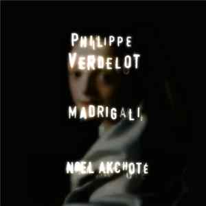 Philippe Verdelot, Noël Akchoté - Madrigali FLAC