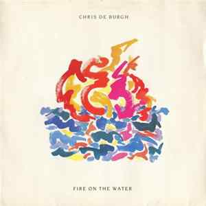 Chris de Burgh - Fire On The Water FLAC