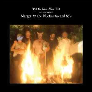 Margot & The Nuclear So And So's - Tell Me More About Evil FLAC