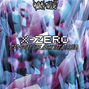 X-Zero - Crystalize / Shotta Dub FLAC