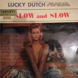 Lucky Dutch Son Sax Alto Et Son Orchestre - Slow And Slow FLAC