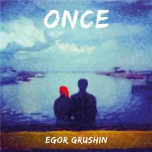 Egor Grushin - Once FLAC