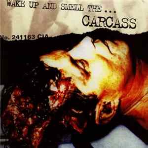 Carcass - Wake Up And Smell The... FLAC
