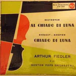 Beethoven - Debussy - Mouton - Arthur Fiedler E La Boston Pops Orchestra - Al Chiaro Di Luna / Chiaro Di Luna FLAC