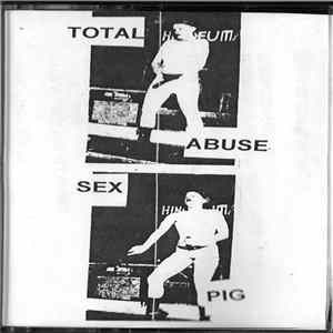 Total Abuse - Sex Pig FLAC