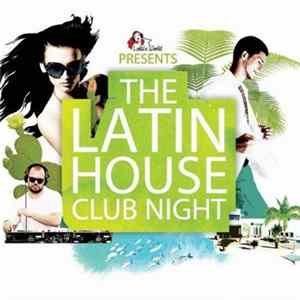 Various - The Latin House Club Night FLAC