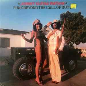 Johnny Guitar Watson - Funk Beyond The Call Of Duty FLAC