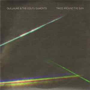 Guillaume & The Coutu Dumonts - Twice Around The Sun FLAC
