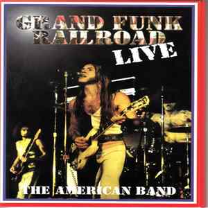 Grand Funk Railroad - Grand Funk Railroad LIVE The American Band FLAC