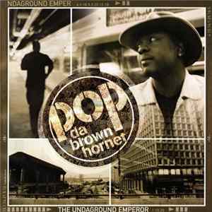 Pop Da Brown Hornet - The Undaground Emperor FLAC