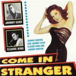 Johnny Horton, Johnny Cash, Claude King - Come In Stranger FLAC