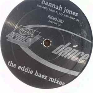 Hannah Jones - You Only Have To Say You Love Me (The Eddie Baez Mixes) FLAC