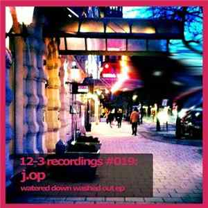J.Op - Watered Down Washed Out Ep FLAC