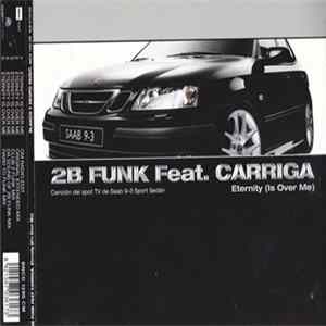 2B Funk Feat. Carriga - Eternity (Is Over Me) FLAC