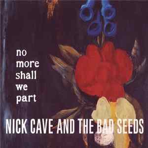Nick Cave And The Bad Seeds - No More Shall We Part FLAC