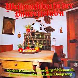 Markus Krammer, Ebersberger Volksmusik, Bairer Sänger, Der Bayrischzeller Dreigesang - Weihnachten in der Bauernstub'n FLAC
