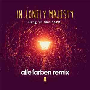 In Lonely Majesty - Sing In The Dark (Alle Farben Remix) FLAC