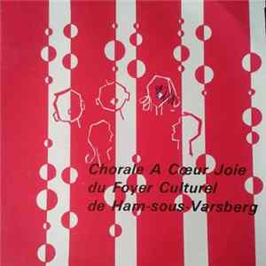 Chorale A Coeur Joie Du Foyer Culturel De Ham-Sous-Varsberg - Les Boîtes A Musique FLAC