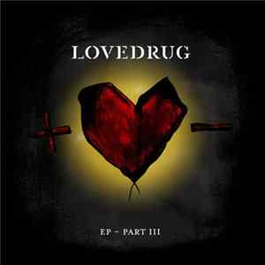 Lovedrug - EP-Part III FLAC