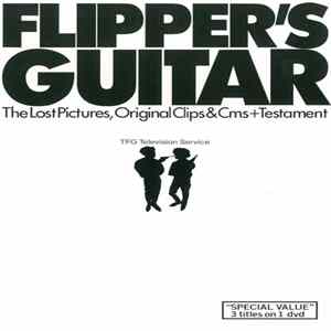 Flipper's Guitar - The Lost Pictures, Original Clips & CMS + Testament FLAC