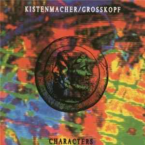 Kistenmacher / Grosskopf - Characters FLAC
